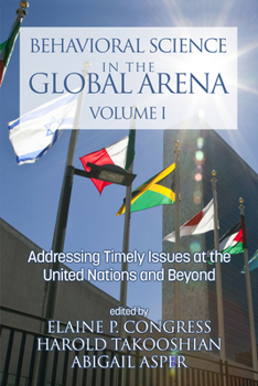 Behavioral Science in the Global Arena: Addressing Timely Issues at the United Nations and Beyond (hc) (International Psychology)