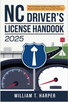 Paperback NC Driver's License Handbook 2025: The Complete Guide to Passing Your North Carolina DMV Test on the First Try Book
