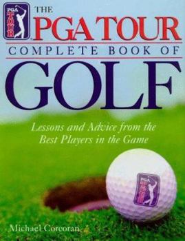 Hardcover The PGA Tour Complete Book of Golf: Wisdom and Advice from the Best Players in the Game Book