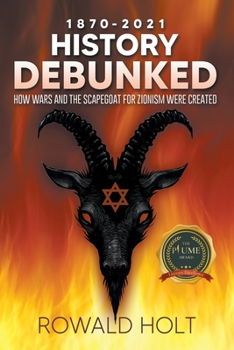 Paperback 1871-2021 History Debunked: How Wars and the Scapegoat for Zionism Were Created Book