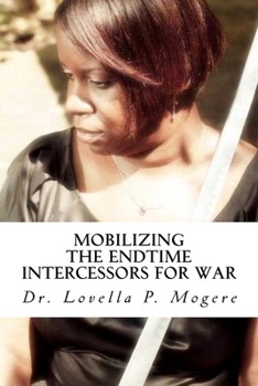 Paperback Mobilizing The End-Time Intercessors For War: Establish Kingdom Rule On Earth Book