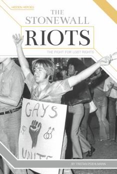The Stonewall Riots: The Fight for LGBT Rights - Book  of the Hidden Heroes