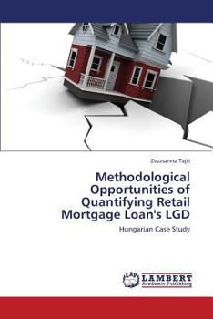 Paperback Methodological Opportunities of Quantifying Retail Mortgage Loan's Lgd Book