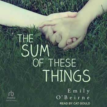 The Sum of These Things - Book #2 of the A Story of Now