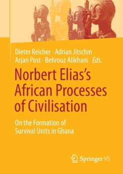 Paperback Norbert Elias's African Processes of Civilisation: On the Formation of Survival Units in Ghana Book