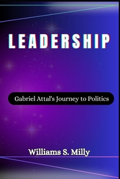 Paperback Leadership: Gabriel Attal's Journey to Politics Book