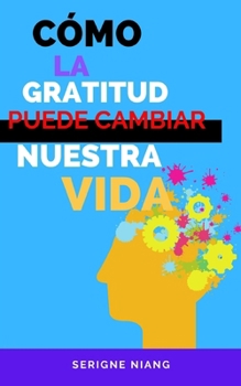 Paperback Cómo la gratitud puede cambiar nuestra vida [Spanish] Book