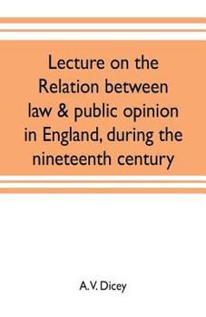 Paperback Lecture on the relation between law & public opinion in England, during the nineteenth century Book