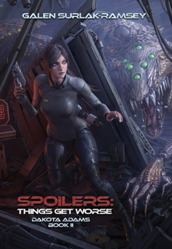 Spoilers: Things Get Worse (2) - Book #2 of the Dakota Adams