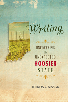 Paperback In Writing: Uncovering the Unexpected Hoosier State Book