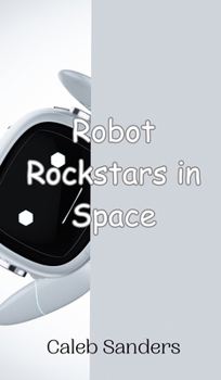 Hardcover Robot Rockstars in Space Book