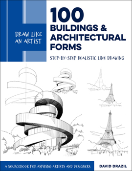 Paperback Draw Like an Artist: 100 Buildings and Architectural Forms: Step-By-Step Realistic Line Drawing - A Sourcebook for Aspiring Artists and Designers Book