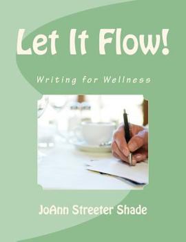 Paperback Let It Flow!: Writing for Wellness Book