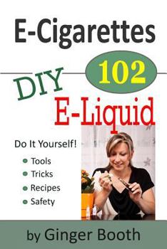 Paperback E-Cigarettes 102: DIY E-Liquid Book