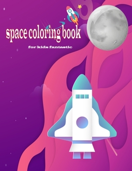 Paperback space coloring book for kids fantastic: adorable astronaut coloring book for space and rockets and planets lovers Book