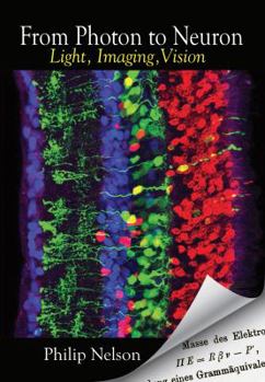 Paperback From Photon to Neuron: Light, Imaging, Vision Book