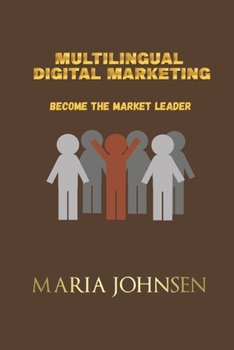 Paperback Multilingual Digital Marketing: Become The Market Leader Book