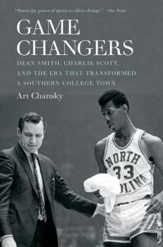 Paperback Game Changers: Dean Smith, Charlie Scott, and the Era That Transformed a Southern College Town Book