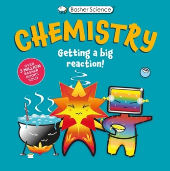 Paperback Basher Science: Chemistry: Getting a Big Reaction Book