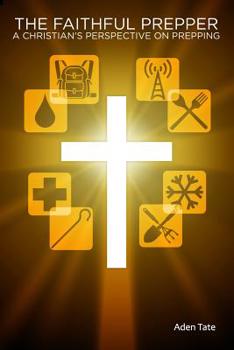 Paperback The Faithful Prepper: A Christian's Perspective on Prepping Book