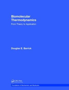 Hardcover Biomolecular Thermodynamics: From Theory to Application Book