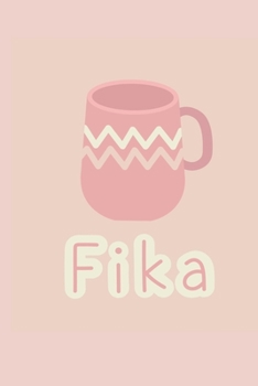 Fika Journal: Features 100 lined pages, perfect gift for hygge or the Nordic lover, adult or kids, journal/notebook, size 6"x9"