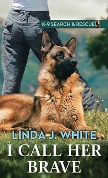 I Call Her Brave : K-9 Search and Rescue