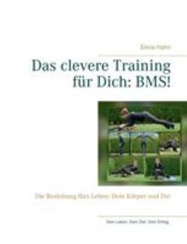 Paperback Das clevere Training für Dich: BMS!: Die Beziehung fürs Leben: Dein Körper und Du! [German] Book