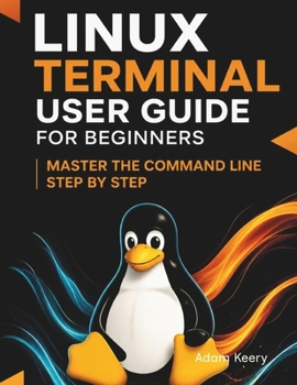 Paperback Linux Terminal User Guide for Beginners: Master the Command Line Step by Step Book