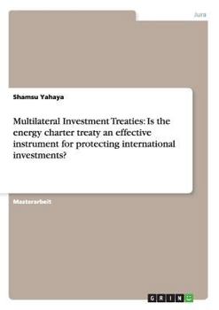 Paperback Multilateral Investment Treaties: Is the energy charter treaty an effective instrument for protecting international investments? [German] Book