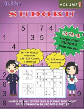 Paperback 324 Large Print KIDS Sudoku Puzzles, 96-4x4 3 Variations, 156-6x6 4 Variations, 72-9x9 3 Variations Volume 1: Sharpen the mind of your child by teachi Book