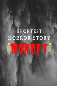 Paperback Shortest Horror Story MONDAY: Notebook with Blank Lined Pages For Journaling, Note Taking And Jotting Down Ideas Book