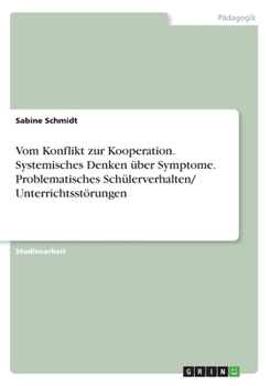 Paperback Vom Konflikt zur Kooperation. Systemisches Denken über Symptome. Problematisches Schülerverhalten/ Unterrichtsstörungen [German] Book