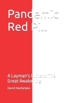 Paperback Pandemic Red Pill: A Layman's Guide to The Great Awakening Book