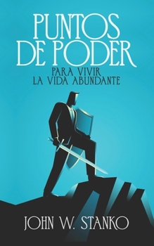 Puntos De Poder Para Vivir la Vida Abundante (Spanish Edition)