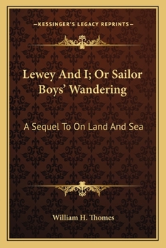 Paperback Lewey And I; Or Sailor Boys' Wandering: A Sequel To On Land And Sea Book