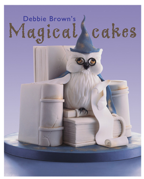 Hardcover Debbie Brown's Magical Cakes Book