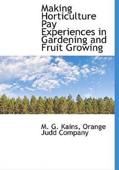 Paperback Making Horticulture Pay Experiences in Gardening and Fruit Growing Book