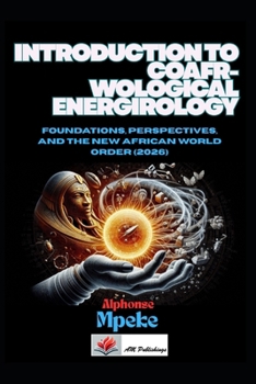 Paperback Introduction to Coafrwological Energirology: Foundations, Perspectives, and the New African World Order (2026) Book