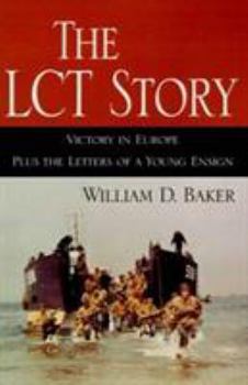 Paperback The LCT Story: Victory in Europe Plus the Letters of a Young Ensign Book