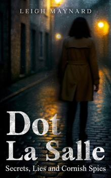 Paperback Dot La Salle: Secrets, Lies and Cornish Spies Book