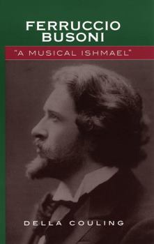 Hardcover Ferruccio Busoni: A Musical Ishmael Book