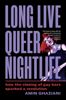 Paperback Long Live Queer Nightlife: How the Closing of Gay Bars Sparked a Revolution Book