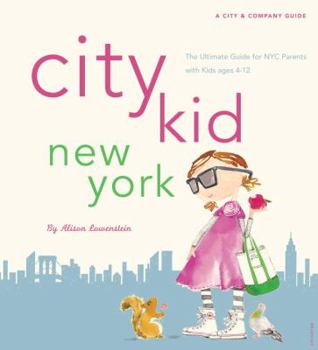 Paperback City Kid New York: The Ultimate Guide for NYC Parents with Kids Ages 4-12 Book