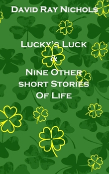 Lucky's Luck & Nine Other Short Stories Of Life