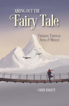 Paperback Airing Out the Fairy Tale: Trekking Through Nepal & Midlife Book