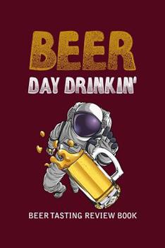 Paperback Beer Tasting Review Book: Beer Day Drinkin' Book