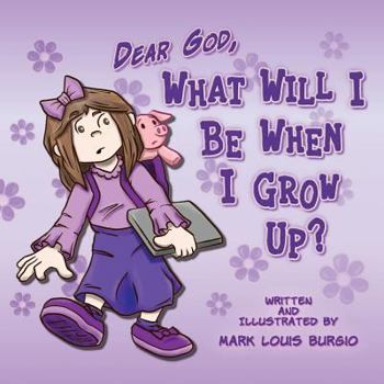 Paperback Dear God, What Will I Be When I Grow Up? Book