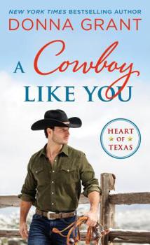 A Cowboy Like You - Book #4 of the Heart of Texas