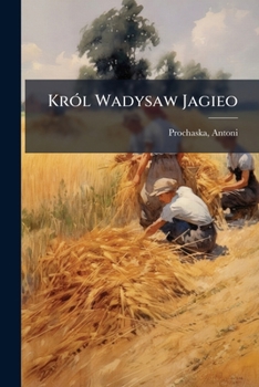 Paperback Król Wadysaw Jagieo: 1 [Polish] Book